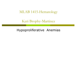 MLAB 1415-Hematology Keri Brophy-Martinez Hypoproliferative  Anemias