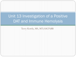 Unit 13 Investigation of a Positive DAT and Immune Hemolysis