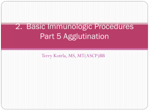 2.  Basic Immunologic Procedures Part 5 Agglutination Terry Kotrla, MS, MT(ASCP)BB