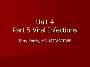 Unit 4 Part 5 Viral Infections Terry Kotrla, MS, MT(ASCP)BB