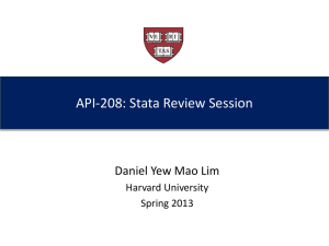 API-208: Stata Review Session Daniel Yew Mao Lim Harvard University Spring 2013
