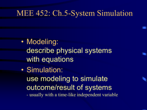 MEE 452: Ch.5-System Simulation • Modeling: • Simulation: describe physical systems