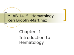 Chapter  1 Introduction to Hematology MLAB 1415- Hematology