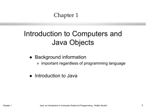 Introduction to Computers and Java Objects Chapter 1 Background information