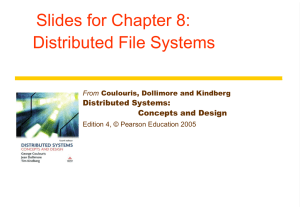 Slides for Chapter 8: Distributed File Systems Distributed Systems: Concepts and Design