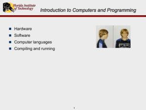 Introduction to Computers and Programming Hardware Software Computer languages