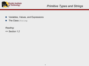 Primitive Types and Strings Variables, Values, and Expressions The Class String Reading: