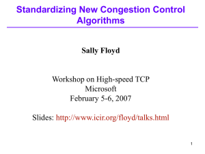 Standardizing New Congestion Control Algorithms Sally Floyd Workshop on High-speed TCP