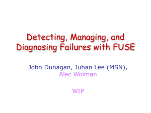 Detecting, Managing, and Diagnosing Failures with FUSE John Dunagan, Juhan Lee (MSN),