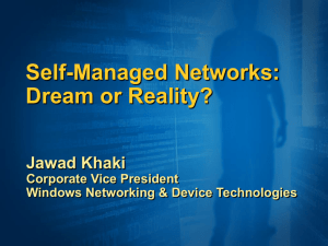 Self-Managed Networks: Dream or Reality? Jawad Khaki Corporate Vice President