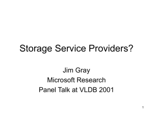 Storage Service Providers? Jim Gray Microsoft Research Panel Talk at VLDB 2001