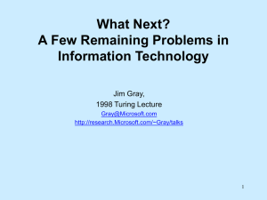 What Next? A Few Remaining Problems in Information Technology Jim Gray,