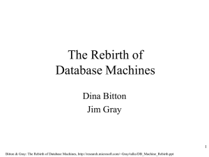The Rebirth of Database Machines Dina Bitton Jim Gray