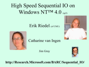 High Speed Sequential IO on Windows NT™ 4.0 Erik Riedel Catharine van Ingen