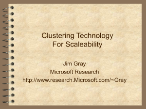 Clustering Technology For Scaleability Jim Gray Microsoft Research