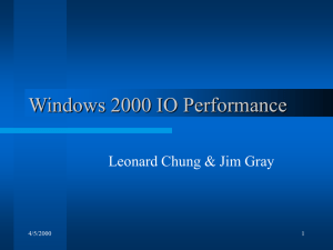 Windows 2000 IO Performance Leonard Chung &amp; Jim Gray 4/5/2000 1