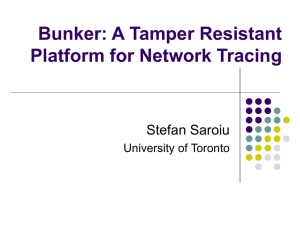 Bunker: A Tamper Resistant Platform for Network Tracing Stefan Saroiu University of Toronto