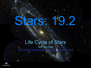 Stars: 19.2 Life Cycle of Stars With help from: l