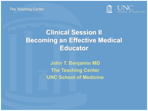 Clinical Session II Becoming an Effective Medical Educator John T. Benjamin MD