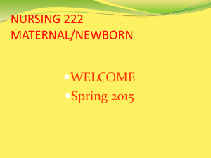 NURSING 222 MATERNAL/NEWBORN WELCOME Spring 2015
