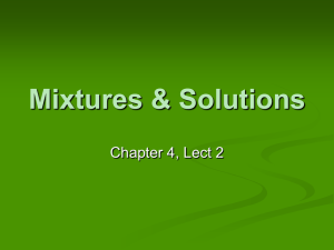 Mixtures &amp; Solutions Chapter 4, Lect 2