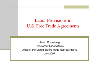 Labor Provisions in U.S. Free Trade Agreements Aaron Rosenberg Director for Labor Affairs