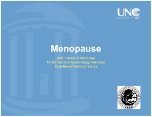 Menopause UNC School of Medicine Obstetrics and Gynecology Clerkship Case Based Seminar Series