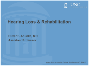 Hearing Loss &amp; Rehabilitation Oliver F. Adunka, MD Assistant Professor