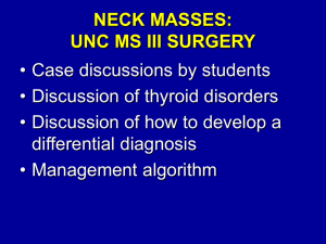 NECK MASSES: UNC MS III SURGERY • Case discussions by students