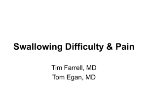 Swallowing Difficulty &amp; Pain Tim Farrell, MD Tom Egan, MD