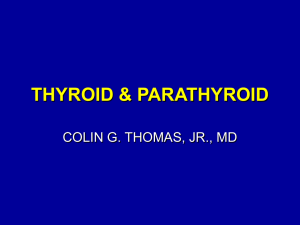 THYROID &amp; PARATHYROID COLIN G. THOMAS, JR., MD
