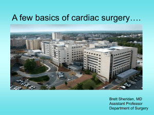 A few basics of cardiac surgery…. Brett Sheridan, MD Assistant Professor