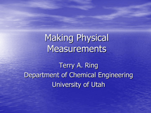 Making Physical Measurements Terry A. Ring Department of Chemical Engineering