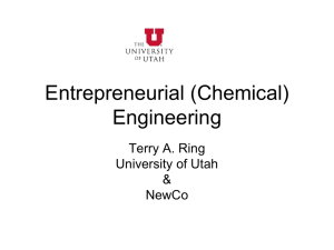 Entrepreneurial (Chemical) Engineering Terry A. Ring University of Utah