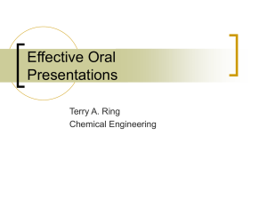 Effective Oral Presentations Terry A. Ring Chemical Engineering