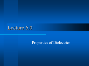 Lecture 6.0 Properties of Dielectrics