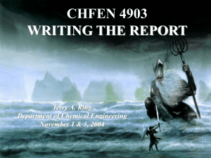 CHFEN 4903 WRITING THE REPORT Terry A. Ring Department of Chemical Engineering