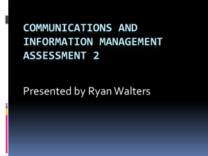 COMMUNICATIONS AND INFORMATION MANAGEMENT ASSESSMENT 2 Presented by Ryan Walters