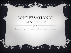 CONVERSATIONAL LANGUAGE Learning Target: I can have a comfortable, casual conversation