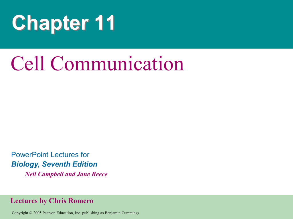 Cell Communication Chapter 11 PowerPoint Lectures for Biology, Seventh Edition