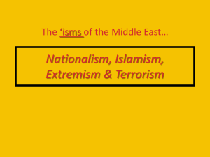 Nationalism, Islamism, Extremism &amp; Terrorism The ‘isms of the Middle East…