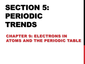 SECTION 5: PERIODIC TRENDS CHAPTER 9: ELECTRONS IN