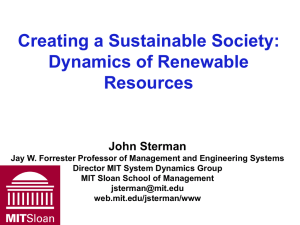 Creating a Sustainable Society: Dynamics of Renewable Resources John Sterman