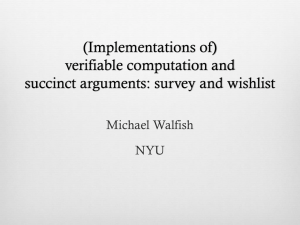 (Implementations of) verifiable computation and succinct arguments: survey and wishlist Michael Walfish