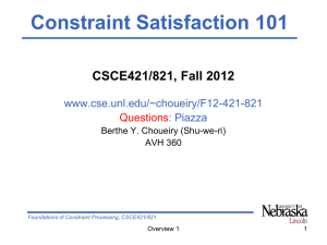 Constraint Satisfaction 101 CSCE421/821, Fall 2012 www.cse.unl.edu/~choueiry/F12-421-821 : Piazza