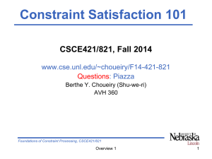 Constraint Satisfaction 101 CSCE421/821, Fall 2014 www.cse.unl.edu/~choueiry/F14-421-821 : Piazza