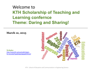 Welcome to KTH Scholarship of Teaching and Learning confernce Theme: Daring and Sharing!