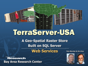 TerraServer-USA Web Services A Geo-Spatial Raster Store Built on SQL Server