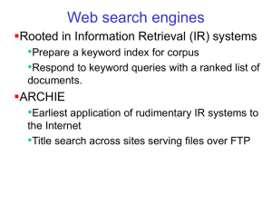 Web search engines •  Rooted in Information Retrieval (IR) systems