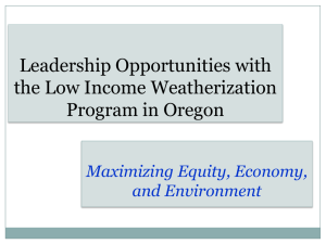 Leadership Opportunities with the Low Income Weatherization Program in Oregon Maximizing Equity, Economy,